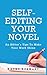 Self-Editing Your Novel: An editor's tips to make your work shine