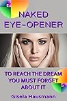 Naked Eye-Opener by Gisela Hausmann