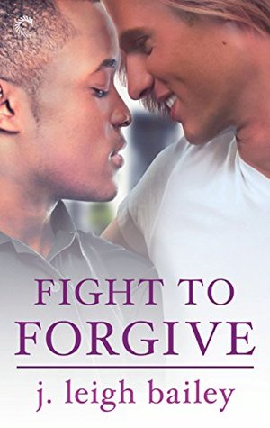 Fight to Forgive (Letting Go, #3)