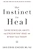 The Instinct to Heal: Curing Depression, Anxiety and Stress Without Drugs and Without Talk Therapy