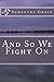 And So We Fight On
