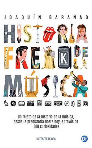 Historia Freak de la Música: Un relato de la Historia de la Música a través de 500 curiosidades (Spanish Edition)