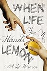 When Life Hands You A Lemon by Mike   Hansen
