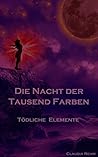 Die Nacht der Tausend Farben by Claudia Rehm