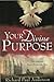 Your Divine Purpose: Discovering God's Plan For You
