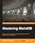 Mastering MariaDB by Federico Razzoli Mastering MariaDB by Federico Razzoli