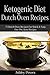 Ketogenic Diet Dutch Oven Recipes: 75 Dutch Oven Recipes For Quick & Easy, One Pot, Keto Recipes: Ketogenic Diet for Weight Loss,