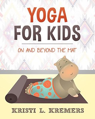 Yoga for Kids: On and Beyond the Mat (Kindle Edition)