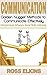 Communication: Golden Nugget Methods to Communicate Effectively - Interpersonal, Influence, Social Skills & Listening (BONUS, Listening Skills, Influence People, Persuasion)