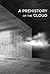 A Prehistory of the Cloud (The MIT Press)