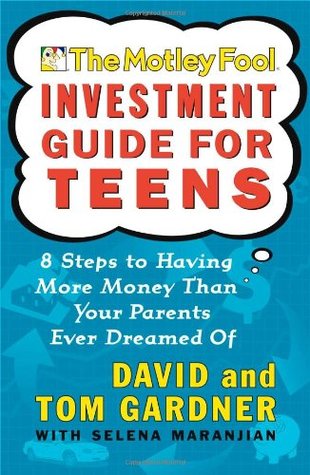 The Motley Fool Investment Guide for Teens: 8 Steps to Having More Money Than Your Parents Ever Dreamed Of (Paperback)