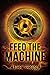 Feed the Machine (Post-Apocalypse Science Fiction)