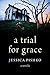 A Trial for Grace by Jessica Pishko