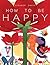 How To Be Happy by Eleanor Davis