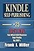 Kindle Self-Publishing - 25+ Untold Tips Which Will Maximize Your Profits By 300%: Genuine Kindle Publishing Tips