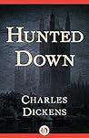 Hunted Down by Charles Dickens