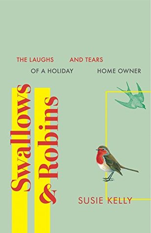 Swallows & Robins: The Laughs And Tears Of A Holiday Home Owner (Kindle Edition)
