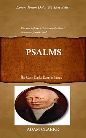 Clarke On Psalms: Adam Clarke's Bible Commentary