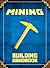 Mining Building Handbook by MineGeek