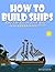 HOW TO BUILD SHIPS by Geniuz Gamer