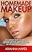 Homemade Makeup: The Complete Guide To Making Amazing Organic Makeup At Home For Your Skin And Body – Includes 33 All-Natural Makeup Recipes (Healthy Recipes, Simply Homemade Books)