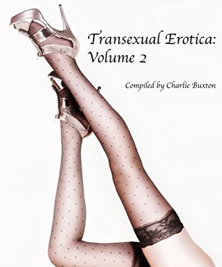 Transexual Erotica: Volume 2 (Transexual Erotica Compilation Series)