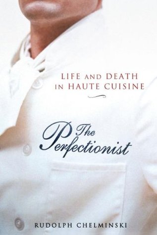 The Perfectionist: Life and Death in Haute Cuisine (Hardcover)