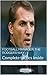 Football Manager: The Rodgers way: Complete tactics inside (Football manager tactic series Book 1)