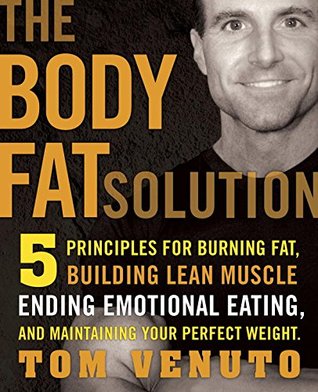 The Body Fat Solution: Five Priciples for Burning Fat, Building Lean Muscles, Ending Emotional Eating, and Maintaining Your Perfect Weight (Hardcover)