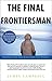 The Final Frontiersman by James   Campbell