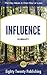 Influence by Robert Cialdini: Summary of the Key Ideas in One Hour or Less