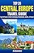 Top 20 Box Set: Central Europe Travel Guide - Top 20 Places to Visit in Germany, Switzerland, Austria & Poland