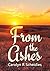From the Ashes by Carolyn R. Scheidies