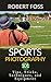Sport Photography 101 - Tips, Tricks, Techniques, and Equipment. by Robert Foss