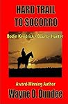 Hard Trail to Socorro (Bodie Kendrick - Bounty Hunter #1) Hard Trail to Socorro (Bodie Kendrick - Bounty Hunter #1)