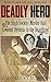 Deadly Hero: The High Society Murder that Created Hysteria in the Heartland