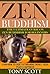 Zen Buddhism: The Ultimate Guide On Zen Buddhism For Beginners: Learn How To Easily Attain More Energy, Focus, Peace & Happiness(Mindfulness, Zen Buddhism for Beginners, Zen, Buddhism, Meditation)