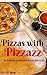 Pizzas with Pizzazz: 60 Simple & #Delish Pizza Recipes (60 Super Recipes Book 42)