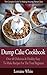Dump Cake Cookbook : Over 40 Delicious & Healthy Easy To Make New Recipes For The Total Beginner: Learn How To Make Cherry Peach Blueberry Pumpkin Rhubarb ... Cakes (Dump Dinners Recipes and Cookbooks)