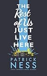 The Rest of Us Just Live Here by Patrick Ness