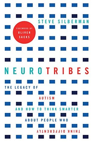 NeuroTribes: The Legacy of Autism and How to Think Smarter About People Who Think Differently