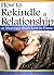 How to Rekindle a Relationship or Marriage that's Lost its Flame: An Essential Guide to Strengthen and Heat Up a Boring or Broken Relationship