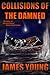 Collisions of the Damned: T...