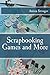 Scrapbooking Games and More
