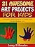 21 Awesome Art Projects for Kids by Laurel Way