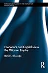 Economics and Capitalism in the Ottoman Empire by Deniz T. Kılınçoğlu
