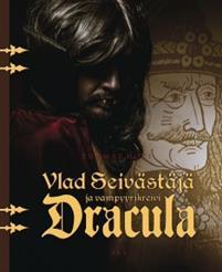 Vlad Seivästäjä ja vampyyrikreivi Dracula (Hardcover)