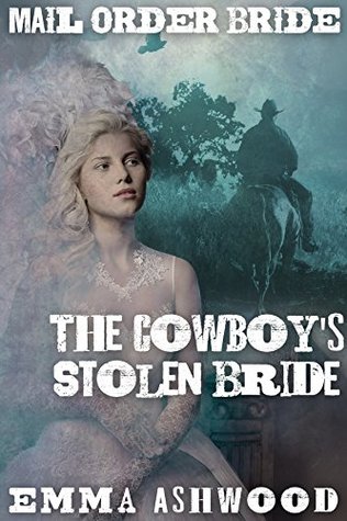 Mail Order Bride: The Cowboy's Stolen Bride (Brides of Wild Water Creek #4)