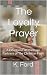 The Loyalty Prayer: A Prayer Devotional for Couples of the Christian Faith