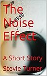 The Noise Effect by Stevie Turner